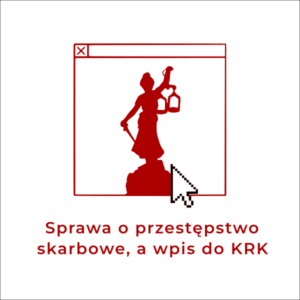 Grafika dekoracyjna porady: Sprawa o przestępstwo skarbowe, a wpis do Krajowego Rejestru Karnego